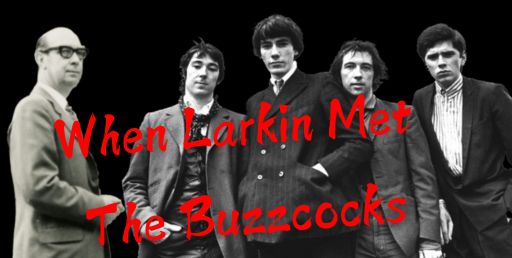 whenlarkinmetthebuzzcocks